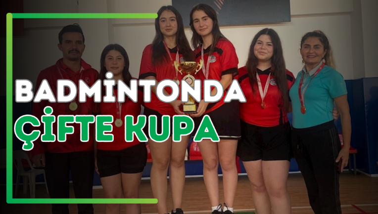 Badmintonda Çifte Kupa!